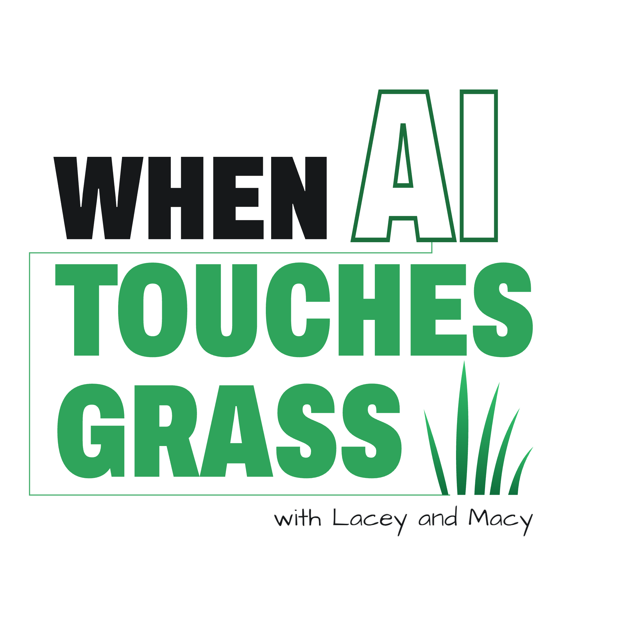 When AI Touches Grass podcast logo